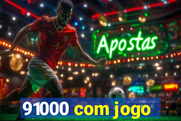 91000 com jogo